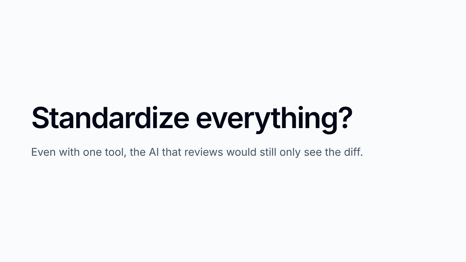 Slide 12: Standardize everything?