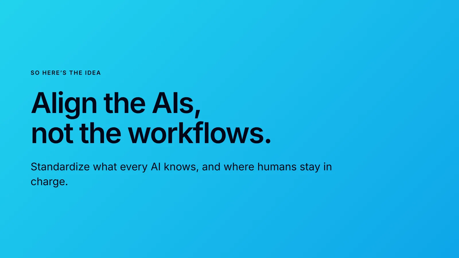 Slide 13: Align the AIs, not the workflows.