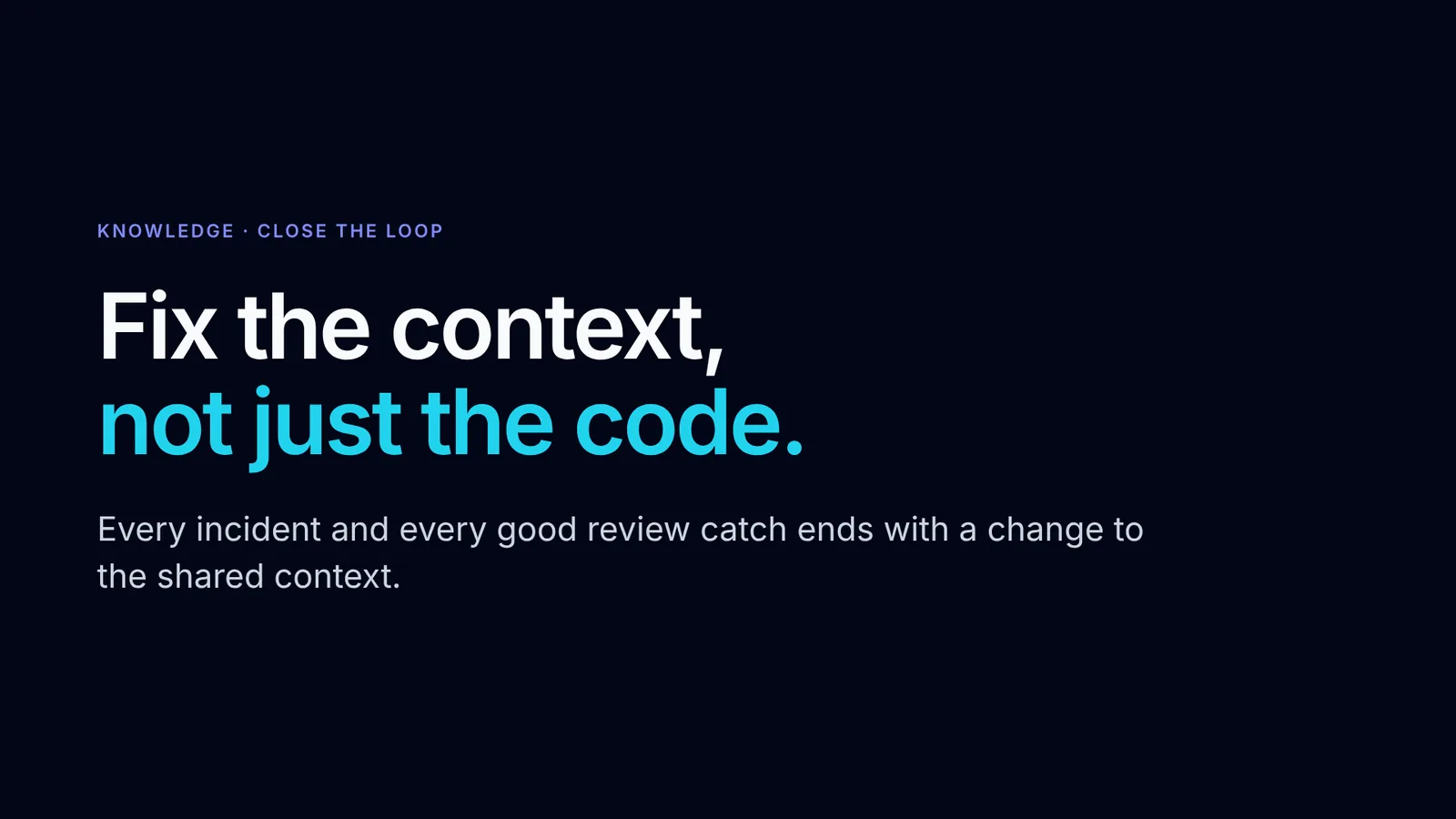 Slide 18: Fix the context, not just the code.