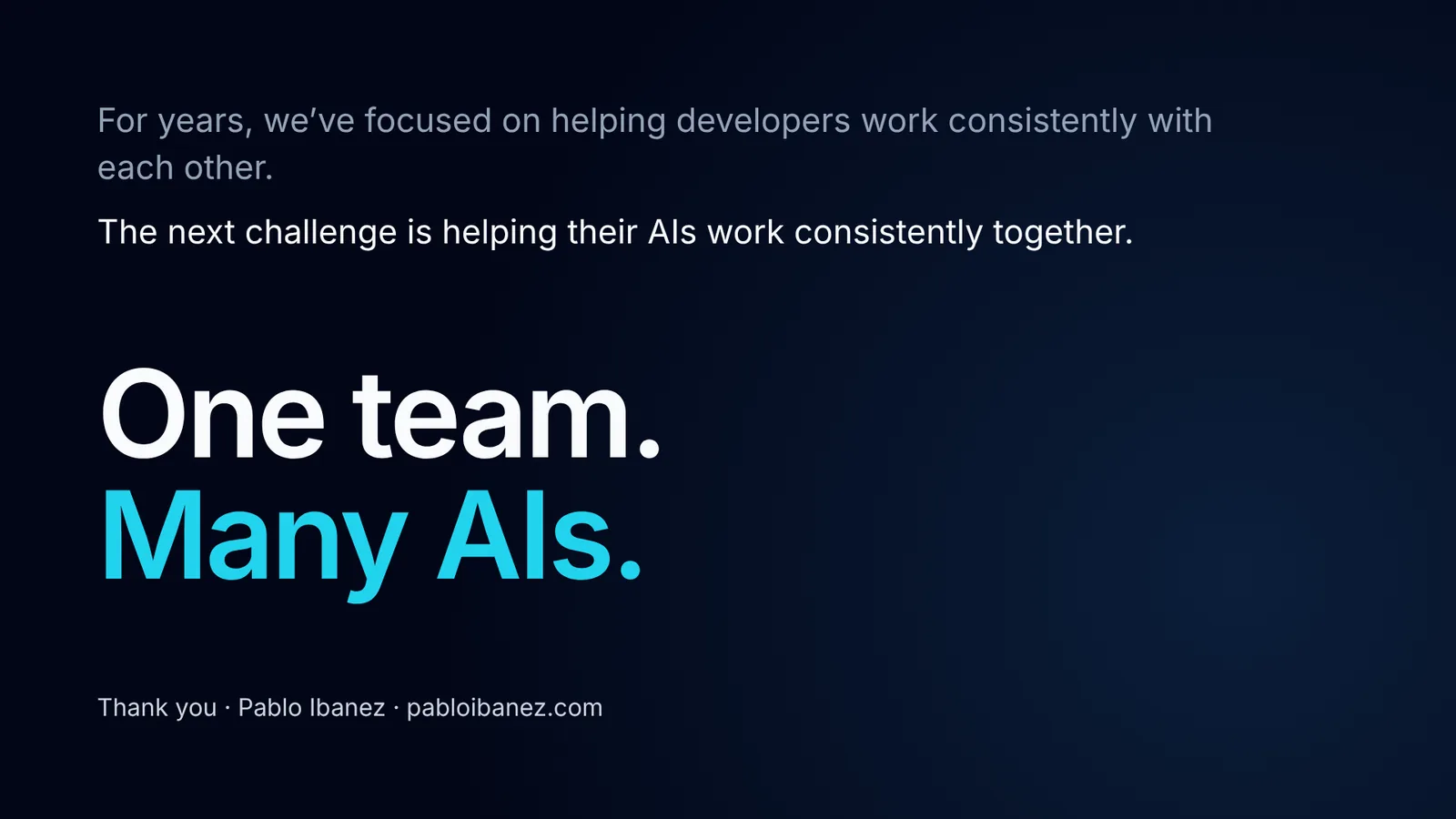 Slide 22: One team. Many AIs.